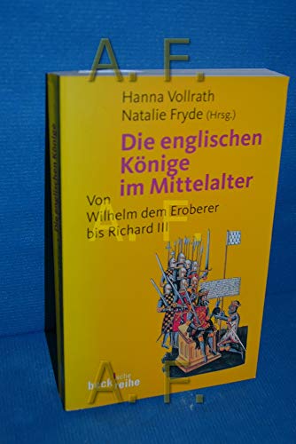 Stock image for Die englischen K nige im Mittelalter. Von Wilhelm dem Eroberer bis Richard III. for sale by WorldofBooks