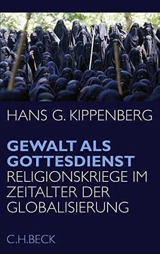 9783406494666: Kippenberg, H: Gewalt als Gottesdienst