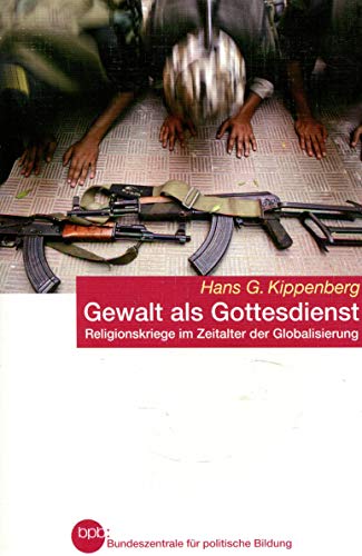 9783406494666: Kippenberg, H: Gewalt als Gottesdienst