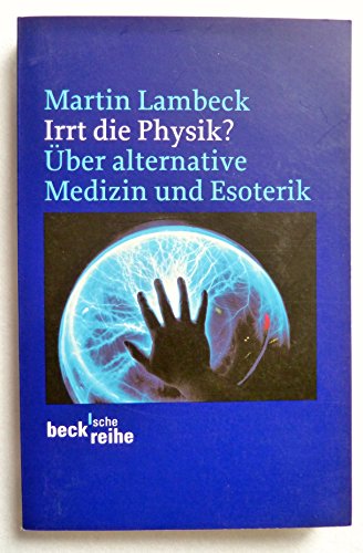 9783406494697: Irrt die Physik?: ber alternative Medizin und Esoterik