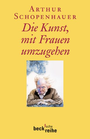 Die Kunst, mit Frauen umzugehen (9783406494741) by Schopenhauer, Arthur