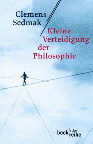 Stock image for Kleine Verteidigung der Philosophie (Taschenbuch) von Clemens Sedmak (Autor) for sale by Nietzsche-Buchhandlung OHG