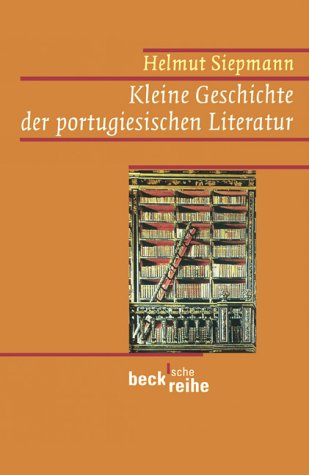 Kleine Geschichte der portugiesischen Literatur. (9783406494765) by Helmut Siepmann