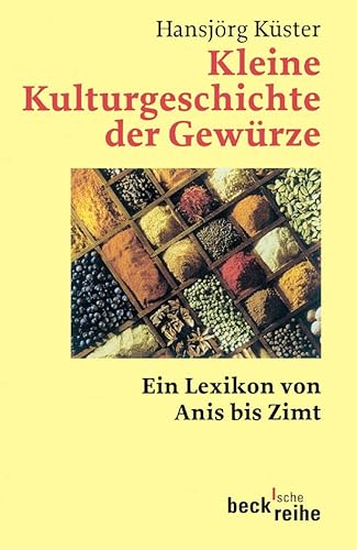 Imagen de archivo de Kleine Kulturgeschichte der Gewrze: Ein Lexikon von Anis bis Zimt a la venta por medimops