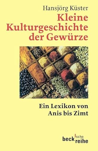 Stock image for Kleine Kulturgeschichte der Gewrze: Ein Lexikon von Anis bis Zimt for sale by medimops