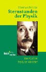 9783406494932: Sternstunden der Physik: Von Galilei bis Lise Meitner
