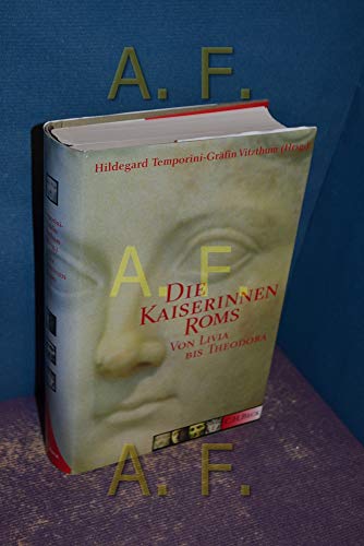 Stock image for Die Kaiserinnen Roms: Von Livia bis Theodora for sale by medimops
