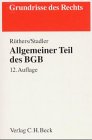 Allgemeiner Teil des BGB. von. Seit der 11. Aufl. fortgef. von Astrid Stadler / Grundrisse des Rechts - Rüthers, Bernd und Astrid (Bearb.) Stadler