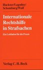 Internationale Rechtshilfe in Strafsachen. Ein Leitfaden fÃ¼r die Praxis. (9783406501685) by Hackner, Thomas; Lagodny, Otto; Schomburg, Wolfgang; Wolf, Norbert