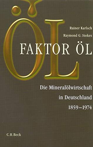 faktor öl. die mineralölwirtschaft in deutschland 1859 - 1974