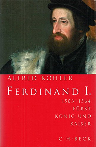 Stock image for Ferdinand I: 1503-1564. Frst, Knig und Kaiser for sale by medimops