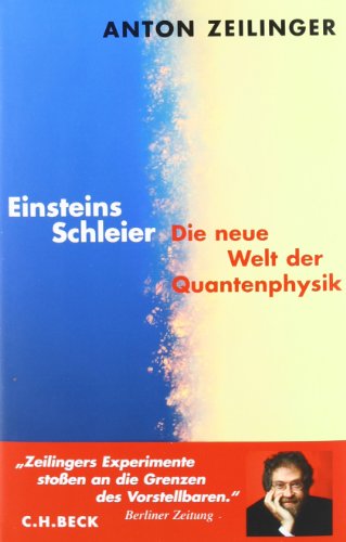 Einsteins Schleier. Die neue Welt der Quantenphysik. (9783406502811) by Zeilinger, Anton