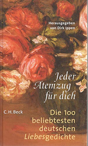 9783406503528: Jeder Atemzug fr Dich. Die 100 beliebtesten deutschen Liebesgedichte.