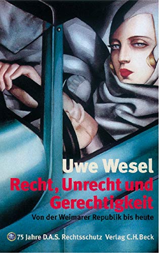 Recht, Unrecht, Gerechtigkeit: Von der Weimarer Republik bis heute - Uwe, Wesel, Limbach Jutta Schiller Andreas u. a.