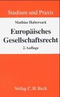 Europäisches Gesellschaftsrecht Einführung für Studium und Praxis - Habersack, Mathias