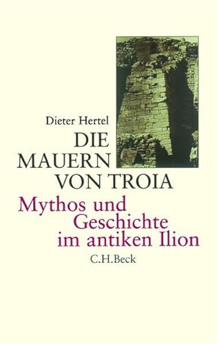 Stock image for Die Mauern von Troia. Mythos und Geschichte im antiken Ilion. for sale by Antiquariat am St. Vith