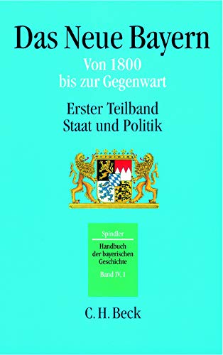 9783406504518: Das Neue Bayern. Von 1800 bis zur Gegenwart: Staat und Politik: Bd. 4/1
