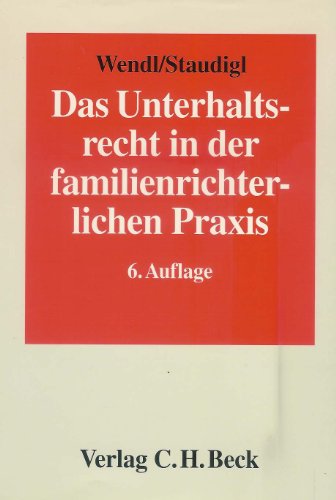 Stock image for Das Unterhaltsrecht in der familienrichterlichen Praxis : Die neuere Rechtsprechung des Bundesgerichtshofs und die Leitlinien der Oberlandesgerichte zum Unterhaltsrecht und zum Verfahren in Unterhaltsprozessen for sale by Buchpark