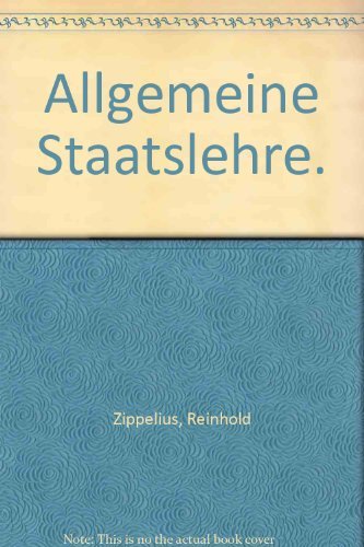 Allgemeine Staatslehre. Politikwissenschaft. Ein Studienbuch - Zippelius, Reinhold