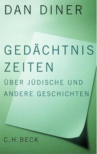 Gedächtniszeiten: Über jüdische und andere Geschichten - Diner, Dan