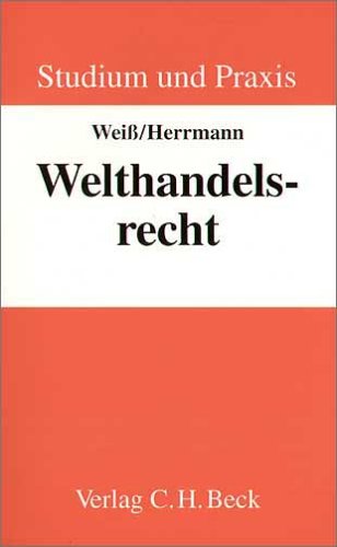 Imagen de archivo de Welthandelsrecht. von Wolfgang Wei und Christoph Herrmann. Unter Mitarb. von Christoph Ohler / Studium und Praxis a la venta por Mephisto-Antiquariat