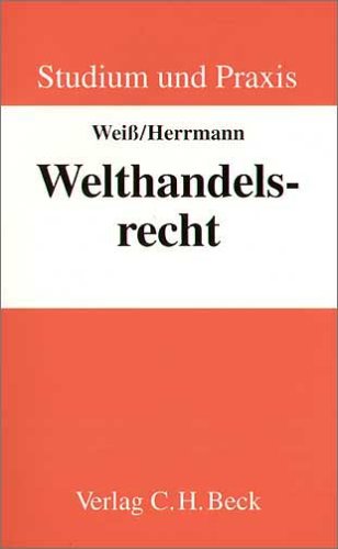 Stock image for Welthandelsrecht. von Wolfgang Wei und Christoph Herrmann. Unter Mitarb. von Christoph Ohler / Studium und Praxis for sale by Mephisto-Antiquariat