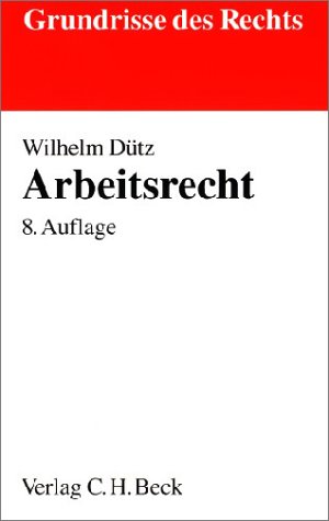 Arbeitsrecht - Wilhelm Dütz