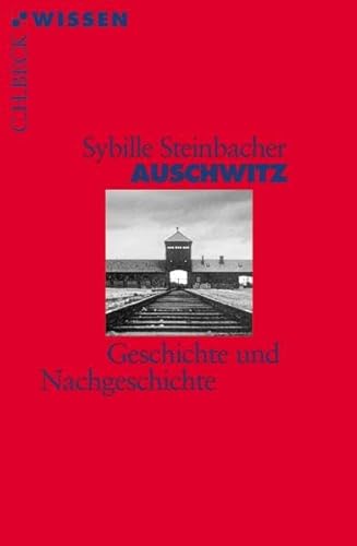 Stock image for Auschwitz : Geschichte und Nachgeschichte. Beck'sche Reihe ; 2333 : C. H. Beck Wissen for sale by Versandantiquariat Schfer