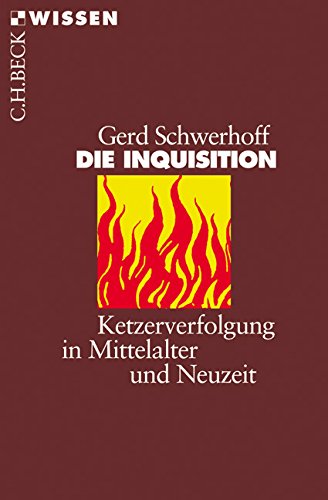 Die Inquisition Ketzerverfolgung in Mittelalter und Neuzeit - Schwerhoff, Gerd