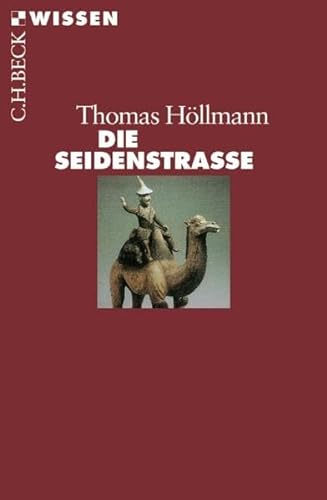 Die Seidenstrasse. - Höllmann, Thomas O.