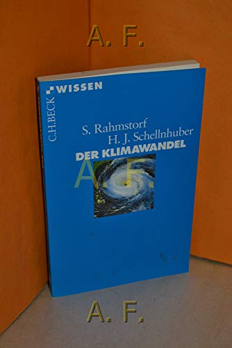 Der Klimawandel : Diagnose, Prognose, Therapie. Stefan Rahmstorf ; Hans Joachim Schellnhuber / Be...