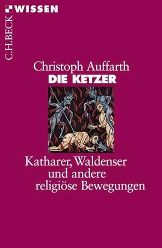 Beispielbild fr Die Ketzer: Katharer, Waldenser und andere religise Bewegungen zum Verkauf von medimops