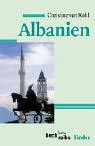Albanien. 2., überarb. u. aktualisierte Aufl. - Kohl, Christine von
