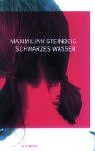 Schwarzes Wasser. Erzählung. Erstausgabe. - Steinbeis, Maximilian