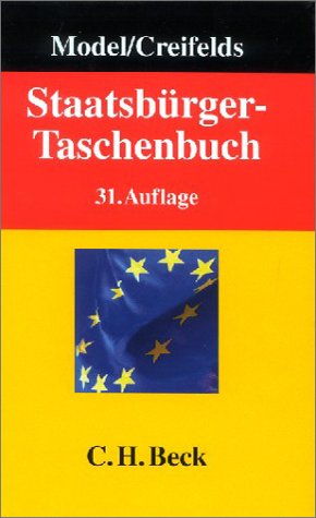 Beispielbild fr Staatsbrger-Taschenbuch : alles Wissenswerte ber Europa, Staat, Verwaltung, Recht u. Wirtschaft mit zahlr. Schaubildern/ Model-Creifelds. Bearb. von Gerhard Zierl. Begr. von Otto Model. Fortgef. von Carl Creifelds. 31., neubearb. Aufl. zum Verkauf von Antiquariat + Buchhandlung Bcher-Quell