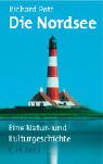 Die Nordsee: Eine Natur- und Kulturgeschichte - Pott, Richard