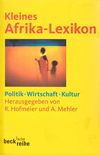 Kleines Afrika-Lexikon. Politik, Wirtschaft, Kultur. - Hofmeier, Rolf und Andreas Mehler (Herausgeber)