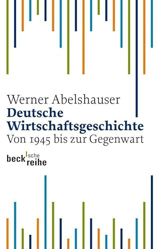 Beispielbild fr Deutsche Wirtschaftsgeschichte. Von 1945 bis zur Gegenwart zum Verkauf von medimops