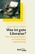 Was ist gute Literatur? : Wie man gute Bücher von schlechten unterscheidet. Beck'sche Reihe ; 1591 - Gelfert, Hans-Dieter