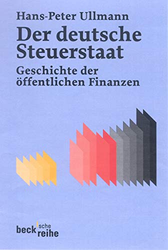 Stock image for Der Deutsche Steuerstaat: Geschichte der ffentlichen Finanzen vom 18. Jahrhundert bis heute for sale by medimops