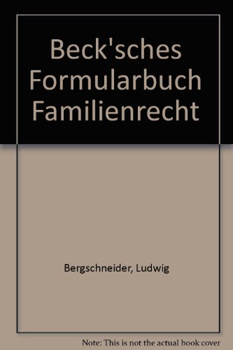 Beck'sches Formularbuch Familienrecht - Bergschneider, Ludwig, Ludwig Bergschneider und Ludwig Bergner