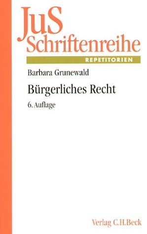 Bürgerliches Recht : ein systematisches Repetitorium. Begr. von Joachim Gernhuber - Grunewald, Barbara und Joachim Gernhuber