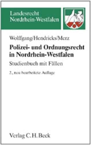 Polizei- und Ordnungsrecht in Nordrhein-Westfalen: Studienbuch mit Fällen - Hendricks, Michael, Merz, Matthias