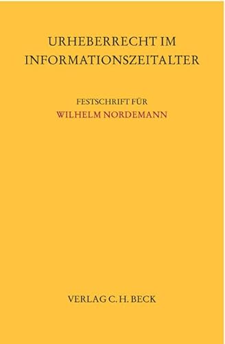 Stock image for Urheberrecht im Informationszeitalter : Festschrift fr Wilhelm Nordemann zum 70. Geburtstag am 8. Januar 2004. for sale by Antiquariat Buchhandel Daniel Viertel