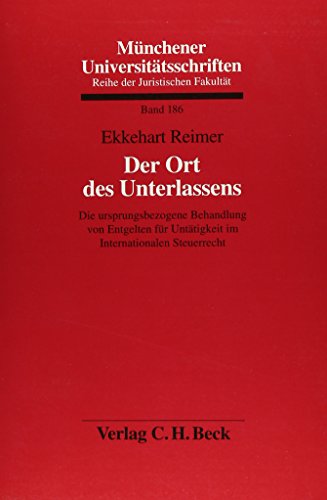 Beispielbild fr Der Ort des Unterlassens : die ursprungsbezogene Behandlung von Entgelten fr Unttigkeit im internationalen Steuerrecht. zum Verkauf von Kloof Booksellers & Scientia Verlag