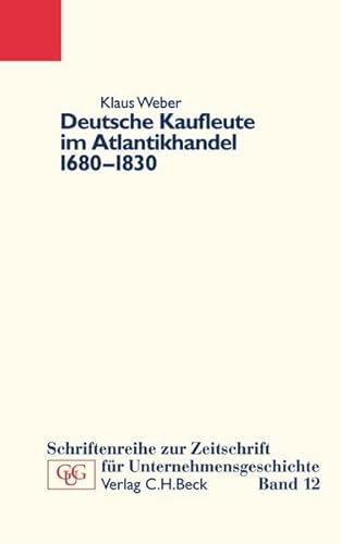 9783406518607: Deutsche Kaufleute im Atlantikhandel 1680-1830: Unternehmen und Familien in Hamburg, Cdiz und Bordeaux