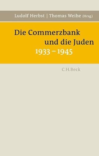 Die Commerzbank und die Juden 1933-1945 - Herbst (Hrsg.), Ludolf und Thomas Weihe (Hrsg.)