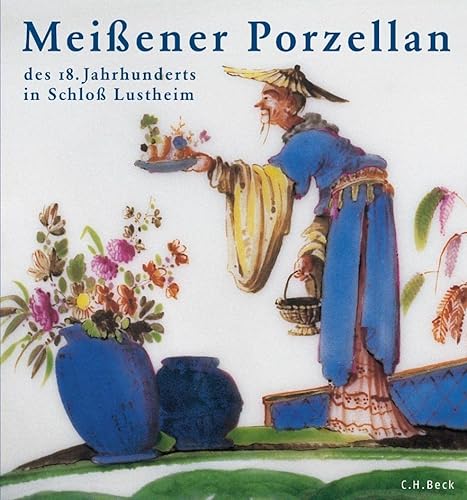 9783406519055: Meissener Porzellan des 18. Jahrhunderts: Die Stiftung Ernst Schneider in Schloss Lustheim