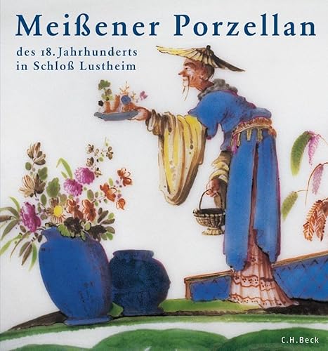 Meissener Porzellan des 18. Jahrhunderts : die Stiftung Ernst Schneider in Schloss Lustheim