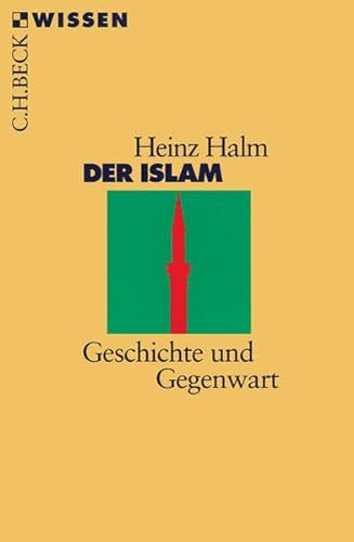 Der Islam: Geschichte und Gegenwart (Beck sche Reihe).
